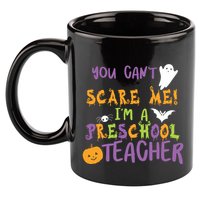 You Cant Scare Me Im A Preschool Teacher 11oz C Handle Ceramic Mug