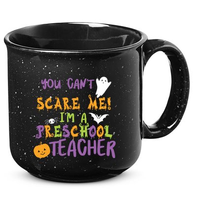 You Cant Scare Me Im A Preschool Teacher 15oz Campfire Ceramic Mug