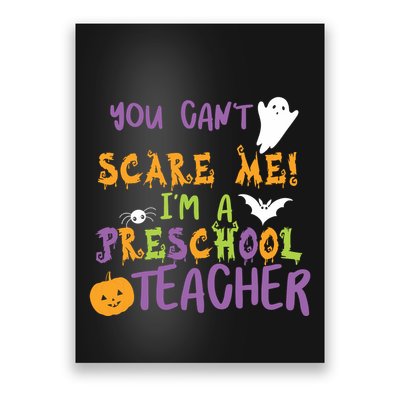 You Cant Scare Me Im A Preschool Teacher Poster