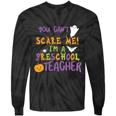 You Cant Scare Me Im A Preschool Teacher Tie-Dye Long Sleeve Shirt