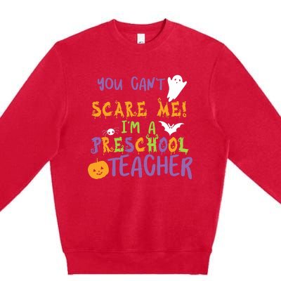 You Cant Scare Me Im A Preschool Teacher Premium Crewneck Sweatshirt