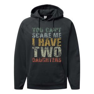 You Can't Scare Me I Have Two Daughters Dad Father Day Performance Fleece Hoodie