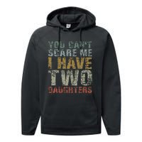 You Can't Scare Me I Have Two Daughters Dad Father Day Performance Fleece Hoodie