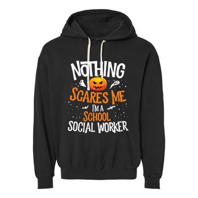 You Cannot Scare Me Im A Middle School Social Worker Garment-Dyed Fleece Hoodie