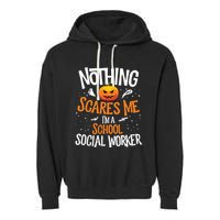 You Cannot Scare Me Im A Middle School Social Worker Garment-Dyed Fleece Hoodie