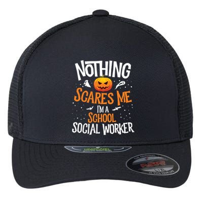 You Cannot Scare Me Im A Middle School Social Worker Flexfit Unipanel Trucker Cap