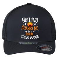 You Cannot Scare Me Im A Middle School Social Worker Flexfit Unipanel Trucker Cap