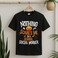 You Cannot Scare Me Im A Middle School Social Worker T-Shirt