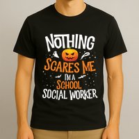 You Cannot Scare Me Im A Middle School Social Worker T-Shirt
