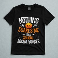 You Cannot Scare Me Im A Middle School Social Worker T-Shirt