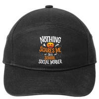 You Cannot Scare Me Im A Middle School Social Worker 7-Panel Snapback Hat
