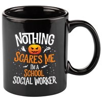 You Cannot Scare Me Im A Middle School Social Worker 11oz C Handle Ceramic Mug
