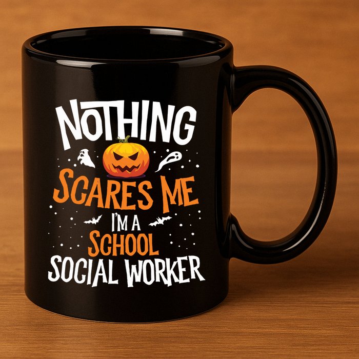 You Cannot Scare Me Im A Middle School Social Worker 11oz C Handle Ceramic Mug