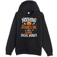 You Cannot Scare Me Im A Middle School Social Worker Premium Pullover Hoodie