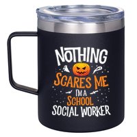 You Cannot Scare Me Im A Middle School Social Worker 12oz Stainless Steel Coffee Mug