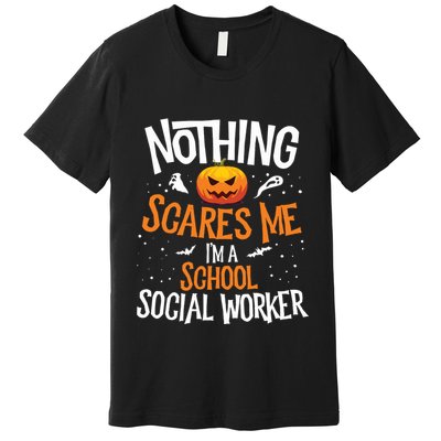 You Cannot Scare Me Im A Middle School Social Worker Premium T-Shirt