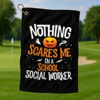 You Cannot Scare Me Im A Middle School Social Worker Golf Towel
