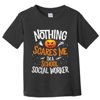 You Cannot Scare Me Im A Middle School Social Worker Toddler T-Shirt