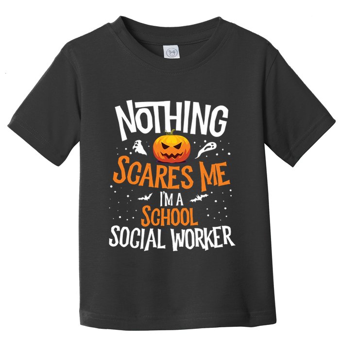 You Cannot Scare Me Im A Middle School Social Worker Toddler T-Shirt