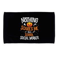 You Cannot Scare Me Im A Middle School Social Worker Microfiber Hand Towel