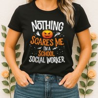 You Cannot Scare Me Im A Middle School Social Worker Womens T-Shirt