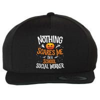 You Cannot Scare Me Im A Middle School Social Worker Wool Snapback Cap