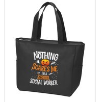 You Cannot Scare Me Im A Middle School Social Worker Zip Tote Bag