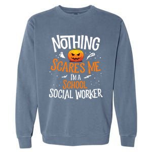 You Cannot Scare Me Im A Middle School Social Worker Garment-Dyed Sweatshirt