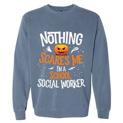 You Cannot Scare Me Im A Middle School Social Worker Garment-Dyed Sweatshirt