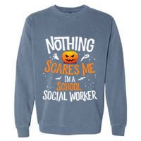 You Cannot Scare Me Im A Middle School Social Worker Garment-Dyed Sweatshirt
