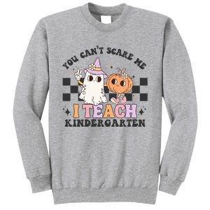 You Cant Scare Me I Teach Kindergarten Retro Halloween Ghost Tall Sweatshirt