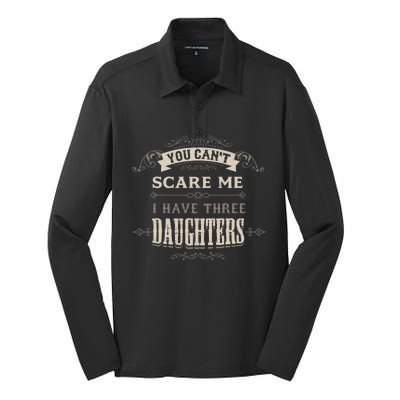 You Cant Scare Me I Have 3 Daughters Dad Mom Of Three Gift Silk Touch Performance Long Sleeve Polo