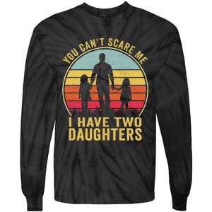 You Cant Scare Me I Have Two Daughters For Fathers Day Gift Tie-Dye Long Sleeve Shirt