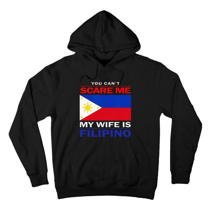 You Cant Scare Me My Wife Is Filipino Funny Husbands Hoodie