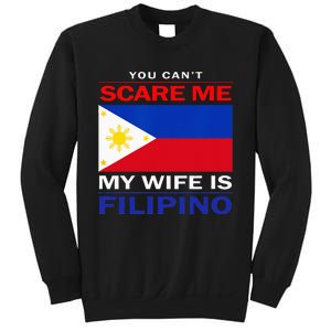 You Cant Scare Me My Wife Is Filipino Funny Husbands Sweatshirt