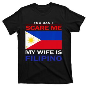 You Cant Scare Me My Wife Is Filipino Funny Husbands T-Shirt