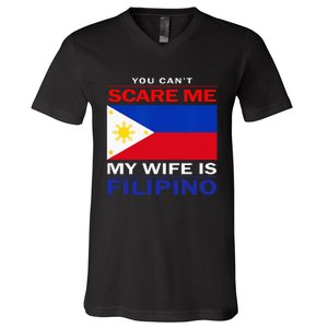 You Cant Scare Me My Wife Is Filipino Funny Husbands V-Neck T-Shirt