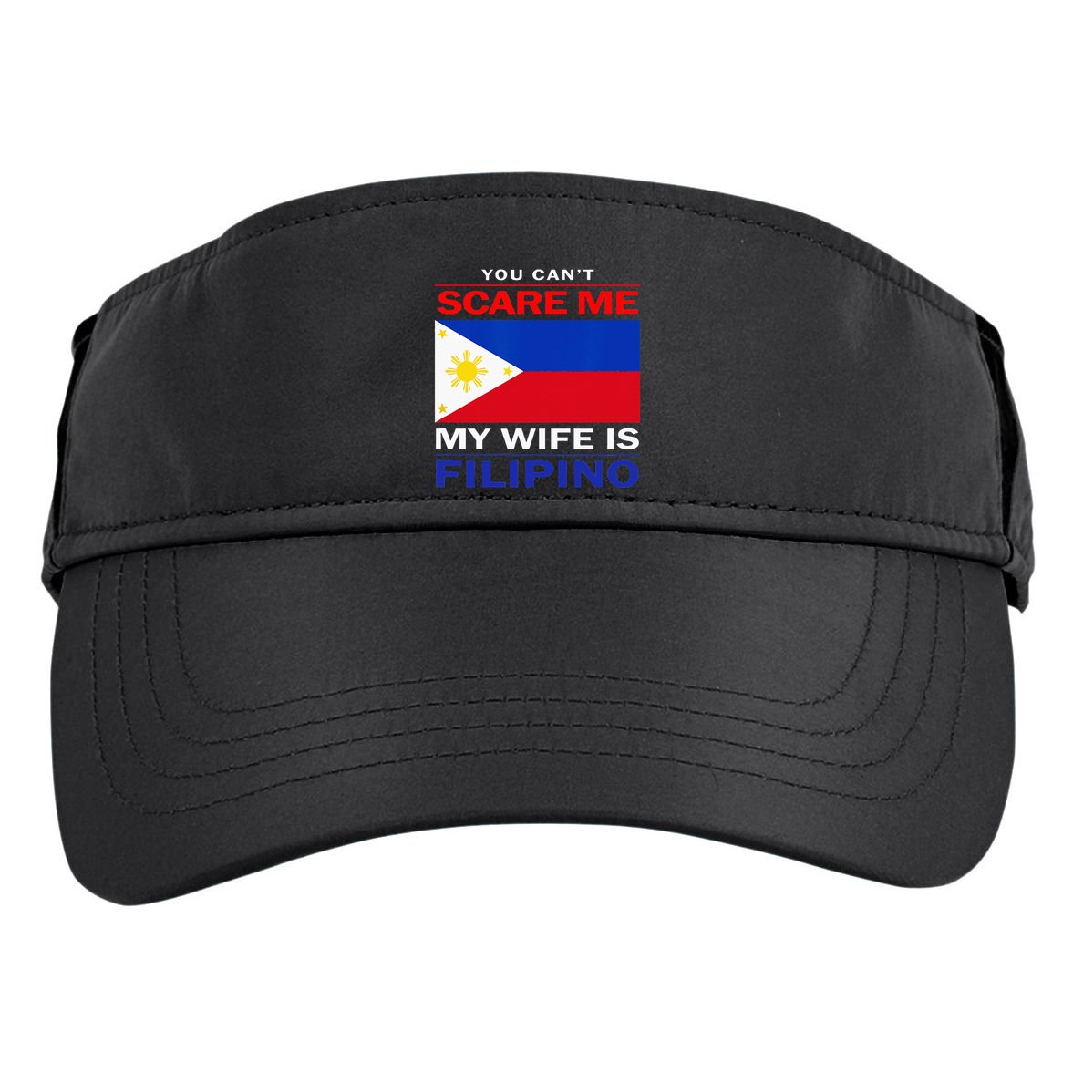 You Cant Scare Me My Wife Is Filipino Funny Husbands Adult Drive Performance Visor