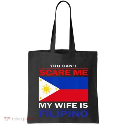 You Cant Scare Me My Wife Is Filipino Funny Husbands Bag