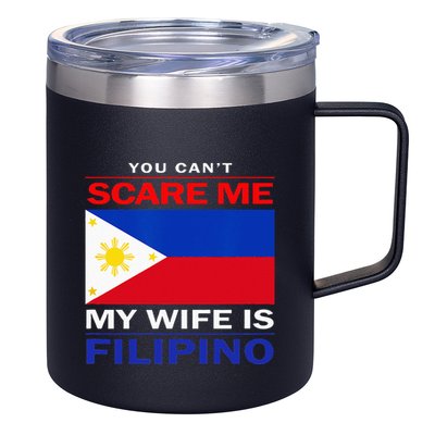 You Cant Scare Me My Wife Is Filipino Funny Husbands 12oz Stainless Steel Coffee Mug