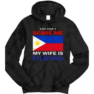 You Cant Scare Me My Wife Is Filipino Funny Husbands Tie Dye Hoodie