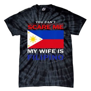 You Cant Scare Me My Wife Is Filipino Funny Husbands Tie-Dye T-Shirt