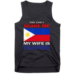 You Cant Scare Me My Wife Is Filipino Funny Husbands Tank Top