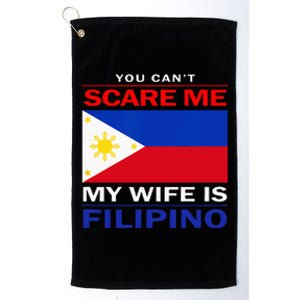 You Cant Scare Me My Wife Is Filipino Funny Husbands Platinum Collection Golf Towel