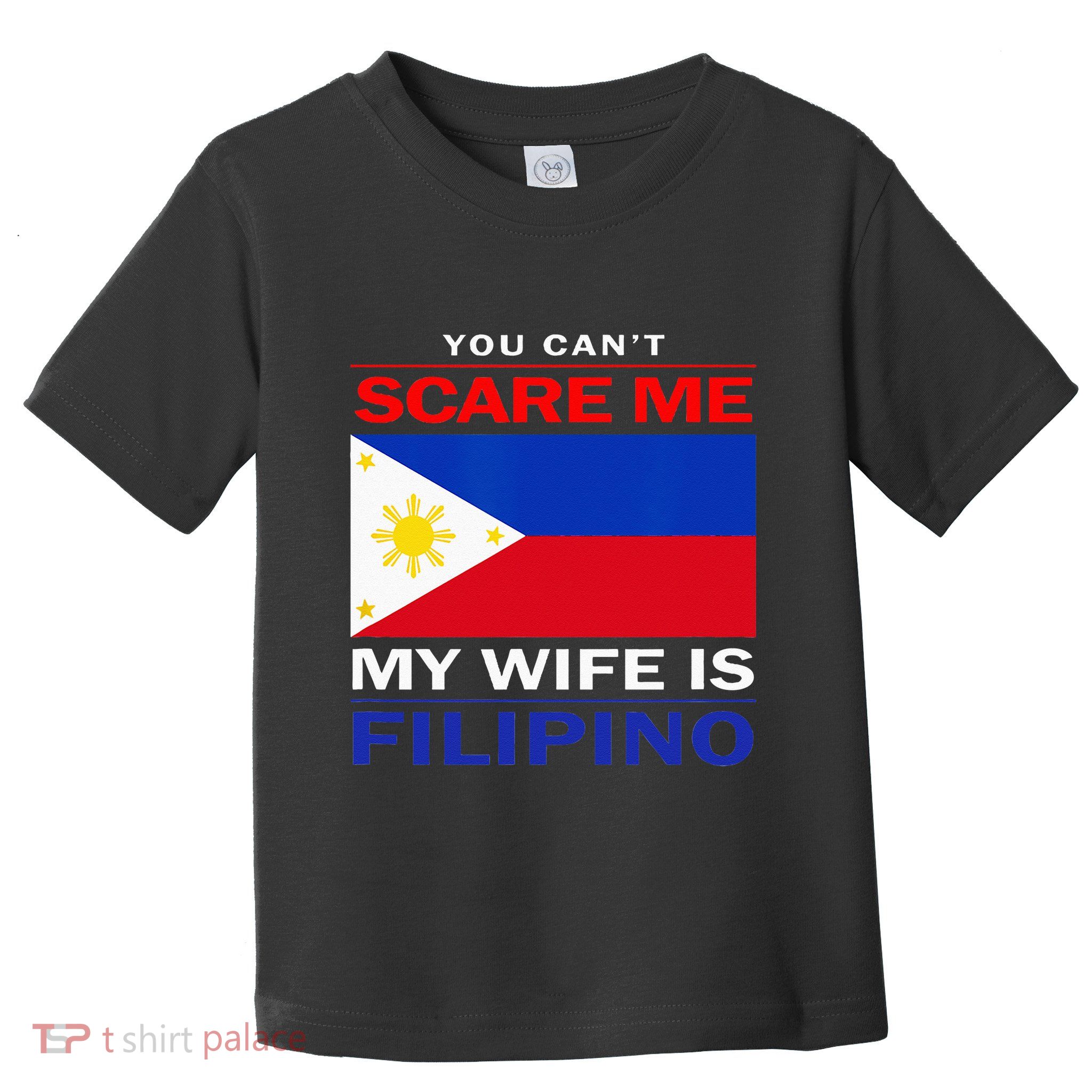 You Cant Scare Me My Wife Is Filipino Funny Husbands Toddler T-Shirt