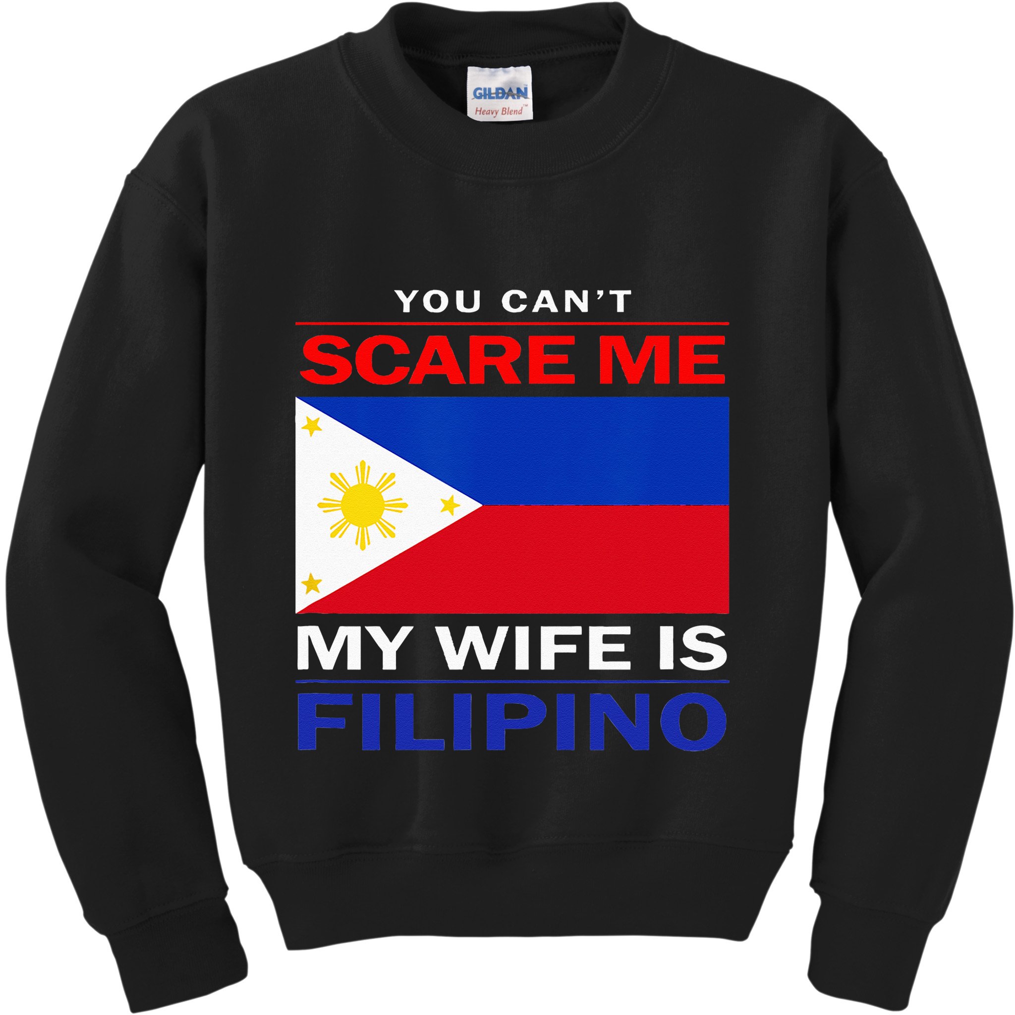 You Cant Scare Me My Wife Is Filipino Funny Husbands Kids Sweatshirt