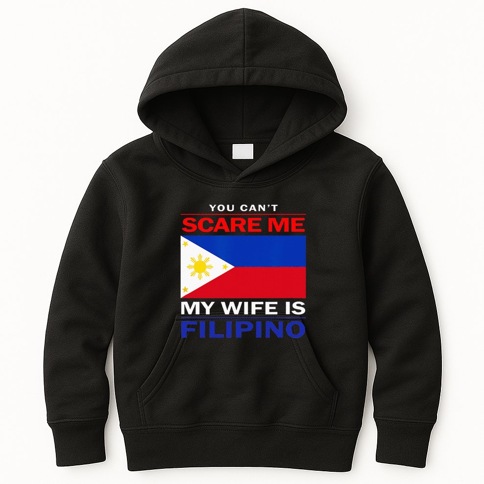 You Cant Scare Me My Wife Is Filipino Funny Husbands Kids Hoodie