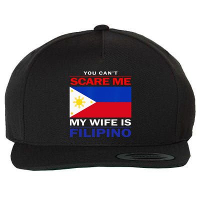 You Cant Scare Me My Wife Is Filipino Funny Husbands Wool Snapback Cap