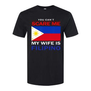 You Cant Scare Me My Wife Is Filipino Funny Husbands Softstyle CVC T-Shirt