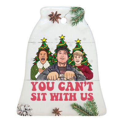 You Cant Sit With Us Christmas Comedy Movie Kevin Buddy Griswold Ceramic Bell Ornament